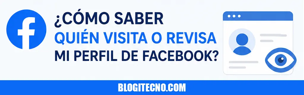 Cómo saber quién revisa mi perfil de Facebook